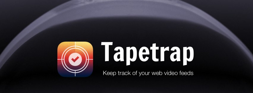 Keep track of your web video feeds with Tapetrap